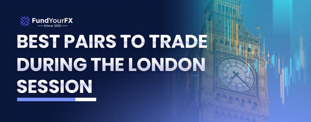 Best Pairs to Trade During London Session